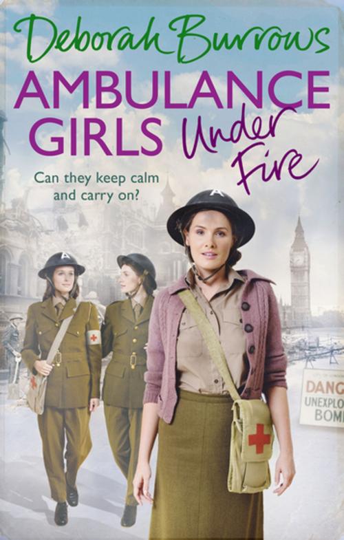 Cover of the book Ambulance Girls Under Fire by Deborah Burrows, Ebury Publishing