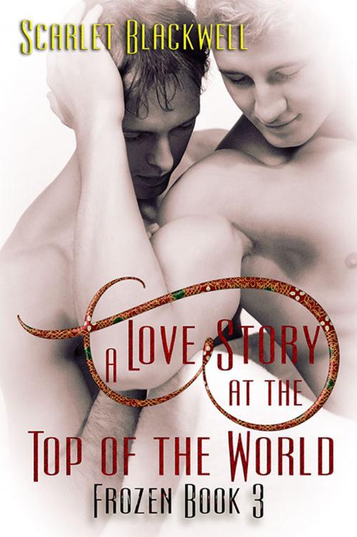 Cover of the book A Love Story at the Top of the World by Scarlet Blackwell, eXtasy Books Inc