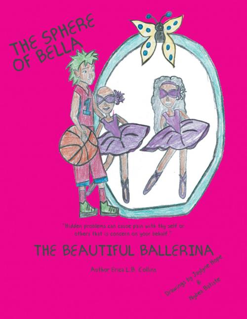 Cover of the book The Sphere of Bella by Erica L.B. Collins, Jaylyne Hope, Nybea Batiste, Trafford Publishing