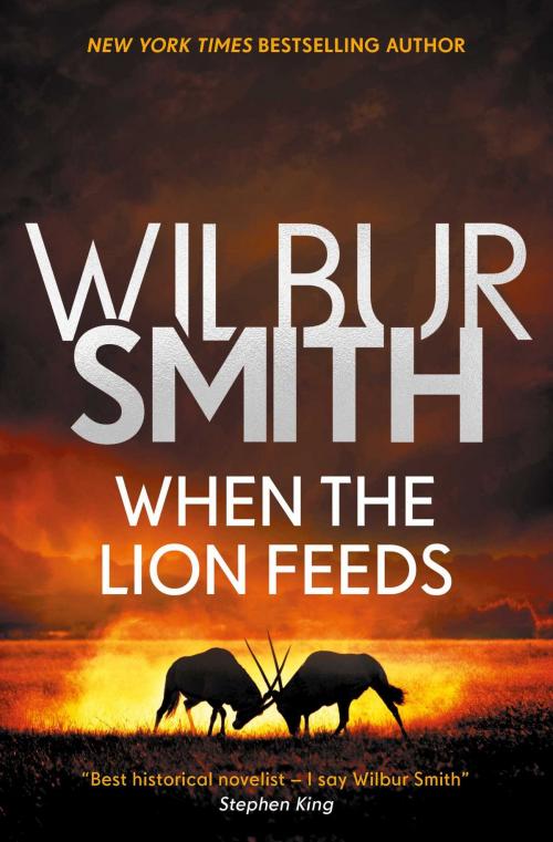 Cover of the book When the Lion Feeds by Wilbur Smith, Zaffre