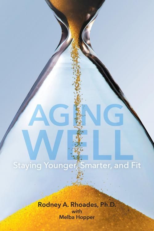 Cover of the book Aging Well by Rodney A. Rhoades, First Edition Design Publishing