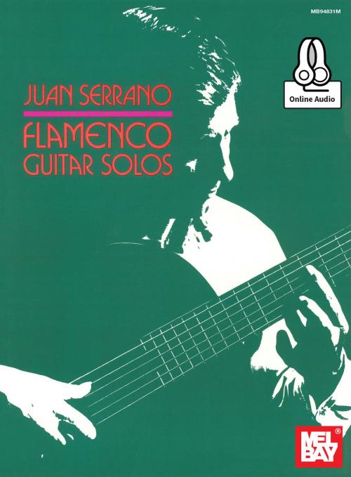 Cover of the book Juan Serrano - Flamenco Guitar Solos by Juan Serrano, Mel Bay Publications, Inc.