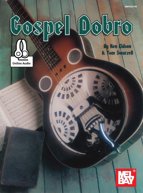 Cover of the book Gospel Dobro by Ken Eidson, Tom Swatzell, Mel Bay Publications, Inc.