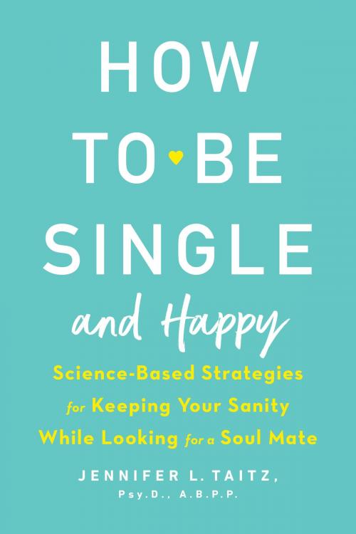 Cover of the book How to Be Single and Happy by Jennifer Taitz, Penguin Publishing Group