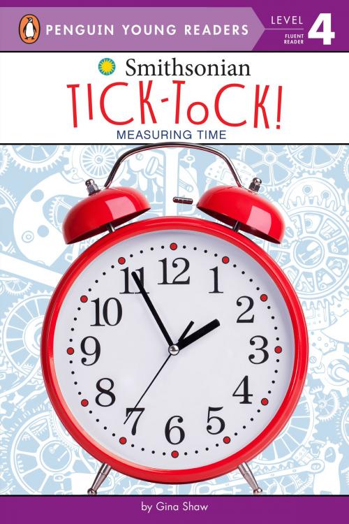 Cover of the book Tick-Tock! by Gina Shaw, Penguin Young Readers Group