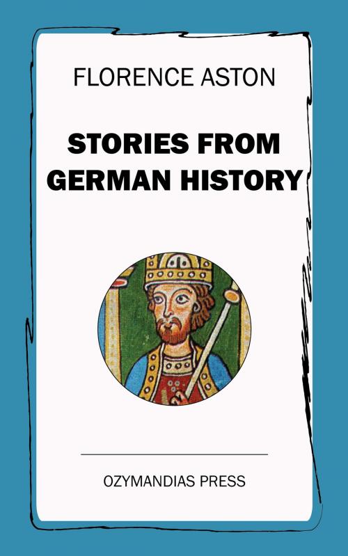 Cover of the book Stories from German History by Florence Aston, Ozymandias Press