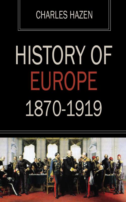 Cover of the book History of Europe 1870-1919 by Charles Hazen, Ozymandias Press