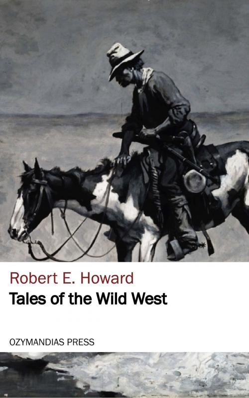 Cover of the book Tales of the Wild West by Robert E. Howard, Ozymandias Press