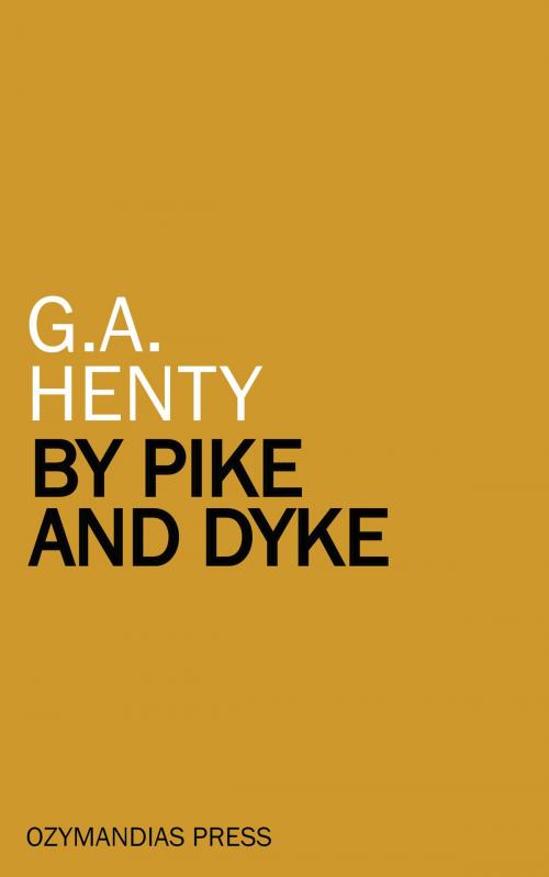 Cover of the book By Pike and Dyke by G. A. Henty, Ozymandias Press