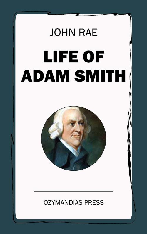 Cover of the book Life of Adam Smith by John Rae, Ozymandias Press