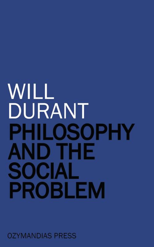 Cover of the book Philosophy and the Social Problem by Will Durant, Ozymandias Press