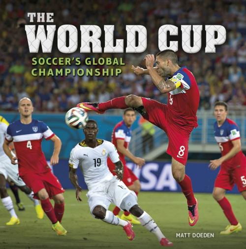 Cover of the book The World Cup by Matt Doeden, Lerner Publishing Group