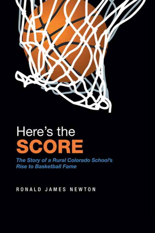 Cover of the book Here’S the Score by Ronald James Newton, Xlibris US