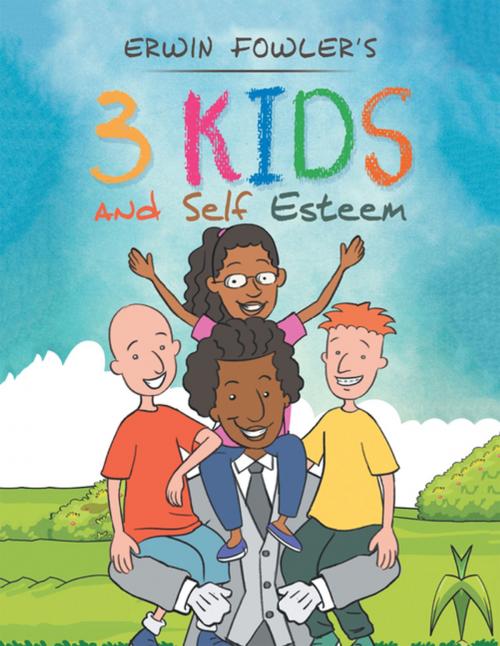Cover of the book 3 Kids and Self Esteem by Erwin Fowler, Xlibris US