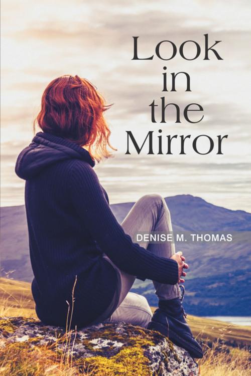 Cover of the book Look in the Mirror by Denise M. Thomas, Xlibris US