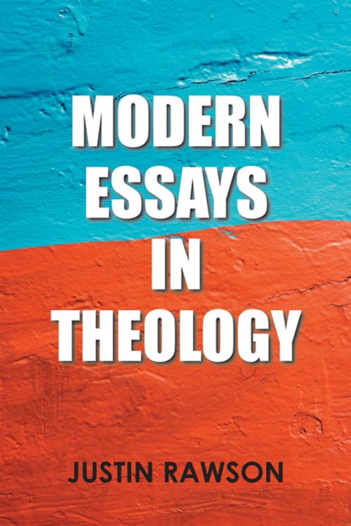 Cover of the book Modern Essays in Theology by Justin Rawson, Xlibris US