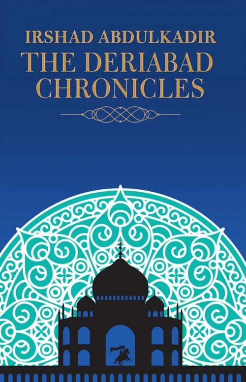 Cover of the book The Deriabad Chronicles by Irshad AbdulKadir, Partridge Publishing Singapore