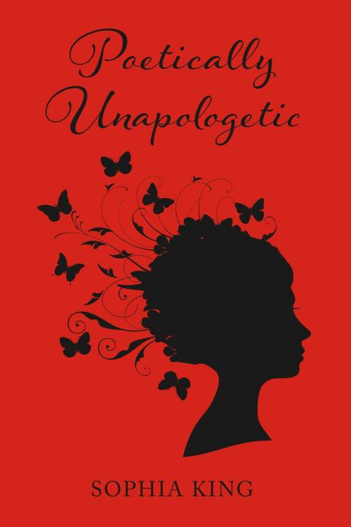 Cover of the book Poetically Unapologetic by Sophia King, BookBaby