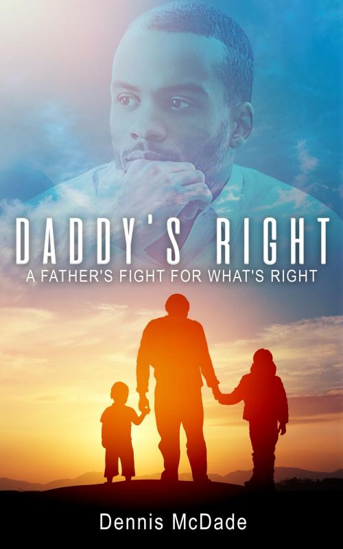 Cover of the book Daddy's Right by Dennis McDade, BookBaby