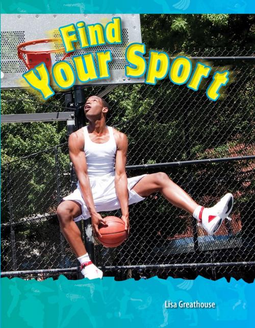 Cover of the book Find Your Sport by Lisa Greathouse, Teacher Created Materials