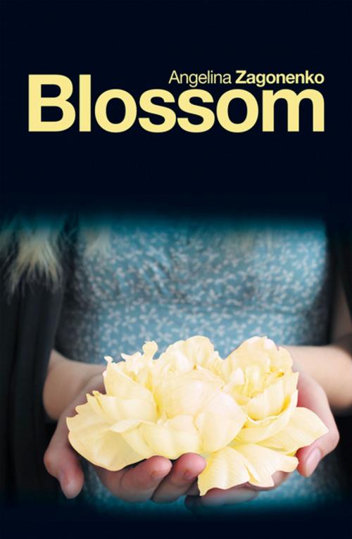 Cover of the book Blossom by Angelina Zagonenko, AuthorHouse