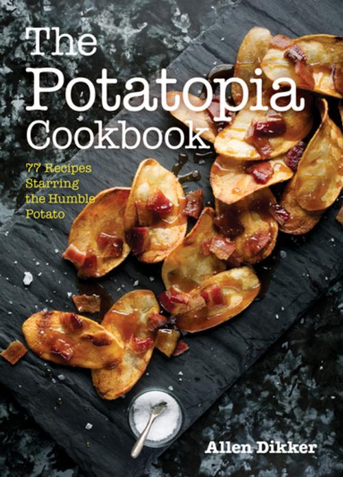 Cover of the book The Potatopia Cookbook by Allen Dikker, Agate Publishing