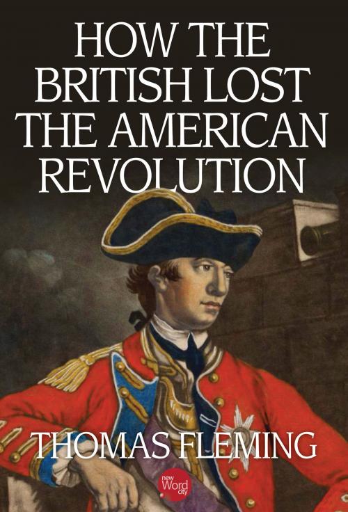 Cover of the book How the British Lost the American Revolution by Thomas Fleming, New Word City, Inc.