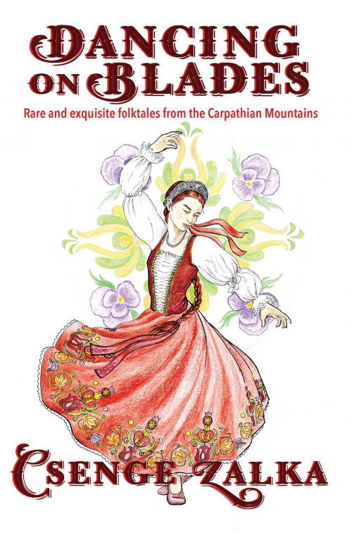 Cover of the book Dancing on Blades by Csenge Virág Zalka, Parkhurst Brothers, Inc.