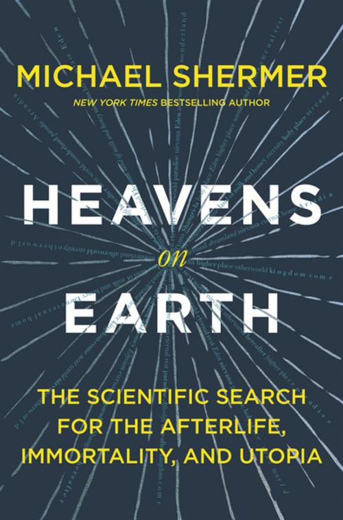 Cover of the book Heavens on Earth by Michael Shermer, Henry Holt and Co.