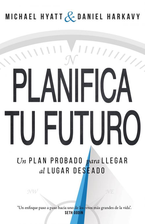 Cover of the book Planifica Tu Futuro by Michael Hyatt, Daniel Harkavy, Whitaker House