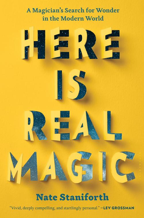 Cover of the book Here Is Real Magic by Mr. Nate Staniforth, Bloomsbury Publishing