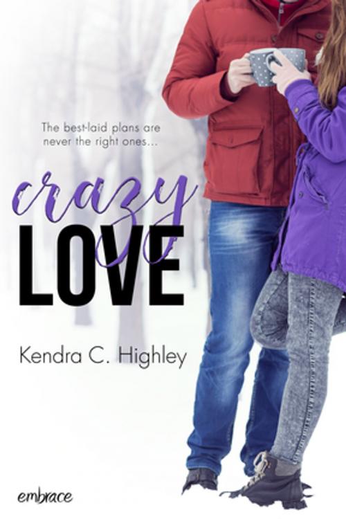 Cover of the book Crazy Love by Kendra C. Highley, Entangled Publishing, LLC