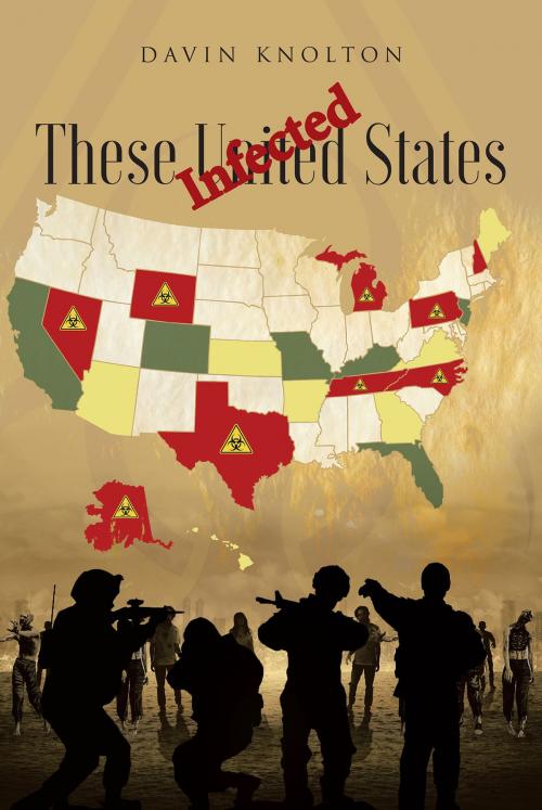 Cover of the book These Infected United States by Davin Knolton, Page Publishing, Inc.