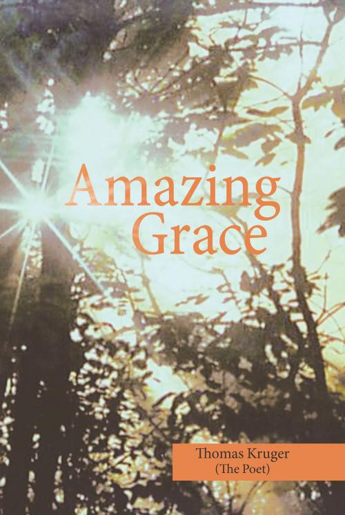 Cover of the book Amazing Grace by Thomas Kruger (The Poet), Christian Faith Publishing