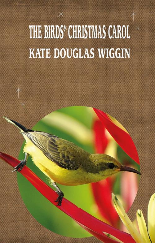 Cover of the book THE BIRDS' CHRISTMAS CAROL by KATE DOUGLAS WIGGIN, Fatih Oncu