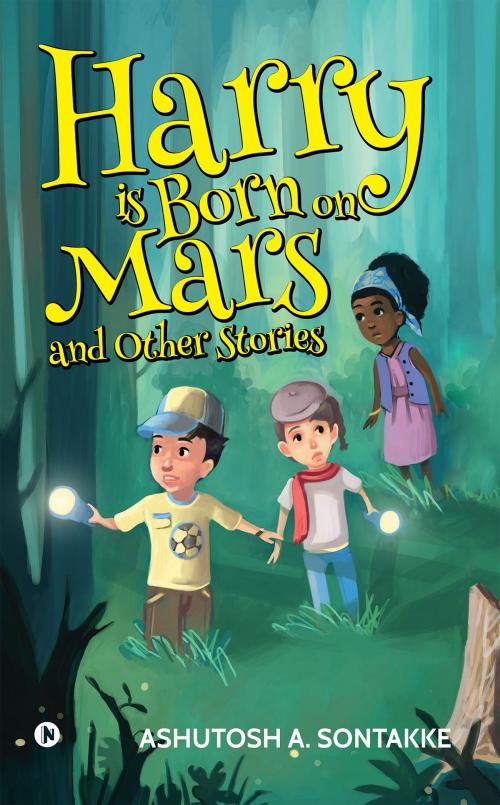 Cover of the book Harry Is Born on Mars and Other Stories by Ashutosh.A.Sontakke, Notion Press