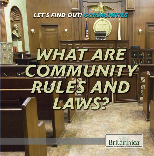 Cover of the book What Are Community Rules and Laws? by Therese Shea, Britannica Educational Publishing