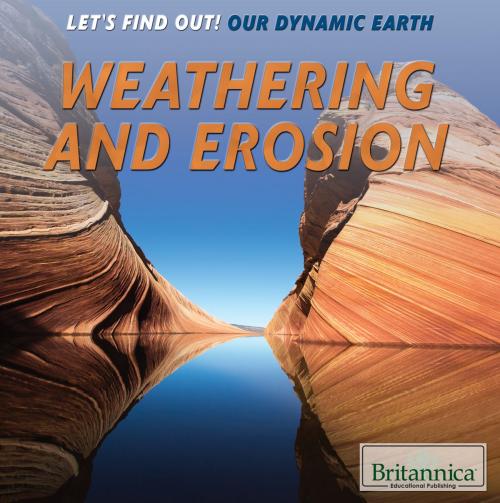 Cover of the book Weathering and Erosion by Britannica Educational Publishing, Britannica Educational Publishing