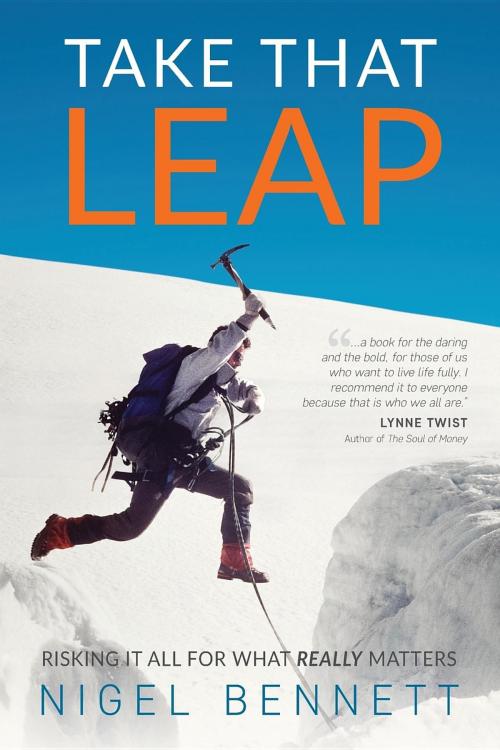 Cover of the book Take That Leap by Nigel J Bennett, 614929 B.C. Ltd