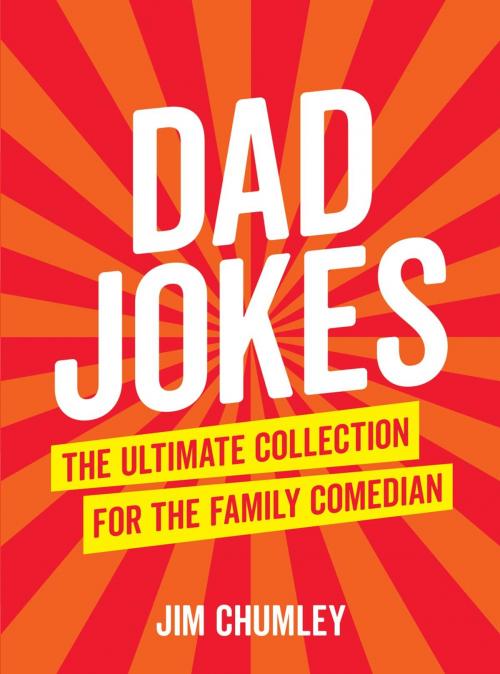 Cover of the book Dad Jokes: The Ultimate Collection for the Family Comedian by Jim Chumley, Summersdale Publishers Ltd