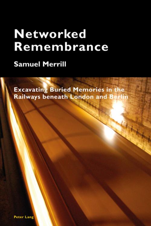 Cover of the book Networked Remembrance by Samuel Merrill, Peter Lang