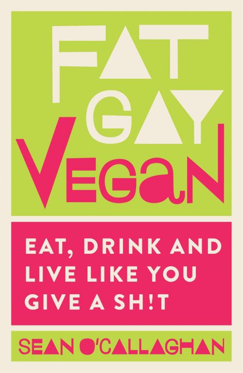 Cover of the book Fat Gay Vegan by Sean O'Callaghan, Watkins Media