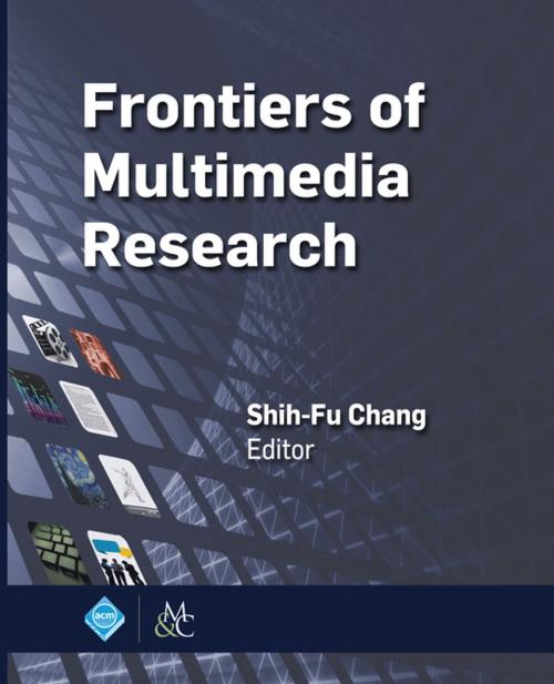 Cover of the book Frontiers of Multimedia Research by Shih-Fu Chang, Association for Computing Machinery and Morgan & Claypool Publishers