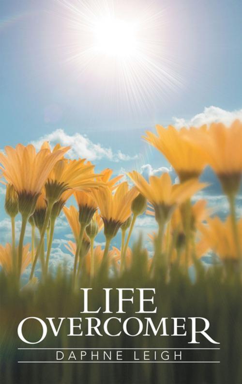 Cover of the book Life Overcomer by Daphne Leigh, WestBow Press