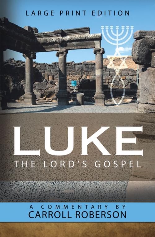 Cover of the book Luke the Lord’S Gospel by Carroll Roberson, WestBow Press