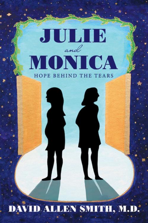 Cover of the book Julie and Monica by David Allen Smith M.D., WestBow Press