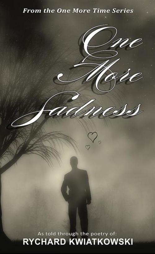 Cover of the book One More Sadness by Rychard Kwiatkowski, Rychard Kwiatkowski