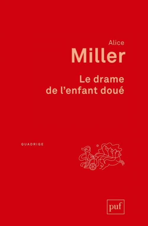 Cover of the book Le drame de l'enfant doué by Alice Miller, Presses Universitaires de France