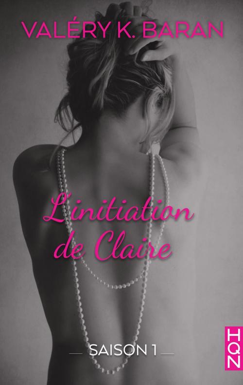 Cover of the book L'initiation de Claire - Saison 1 by Valéry K. Baran, Harlequin