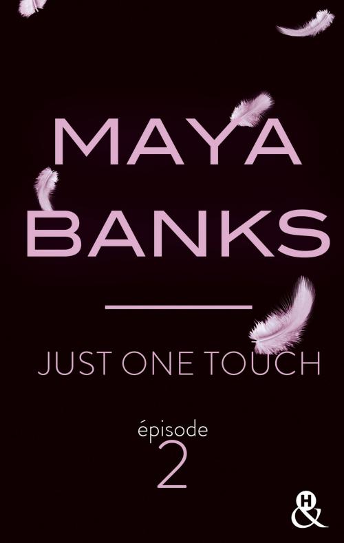 Cover of the book Just One Touch - Episode 2 by Maya Banks, Harlequin